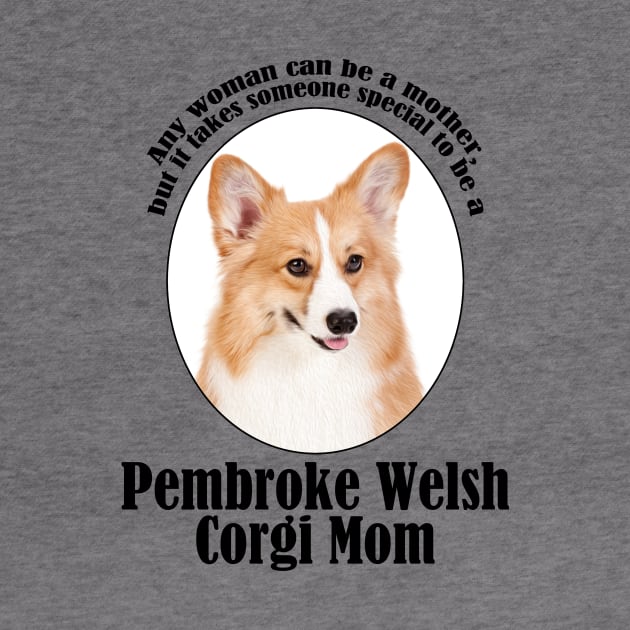 Corgi Mom by You Had Me At Woof